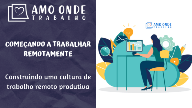 Construindo uma cultura de trabalho remoto produtiva